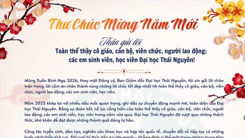Thư chúc mừng năm mới Bính Ngọ 2026 của Giám đốc Đại học Thái Nguyên