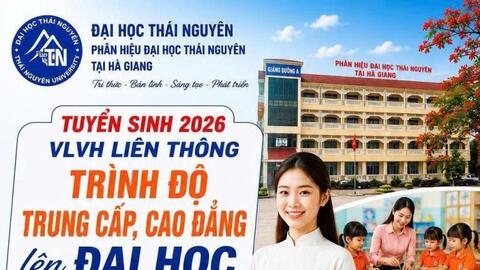 Phân hiệu Đại học Thái Nguyên tại Hà Giang công bố phương án tuyển sinh liên thông trình độ Trung cấp, Cao đẳng lên Đại học năm 2026