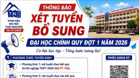 Phân hiệu Đại học Thái Nguyên tại Hà Giang thông báo xét tuyển bổ sung đợt 1 năm 2026 với 85 chỉ tiêu